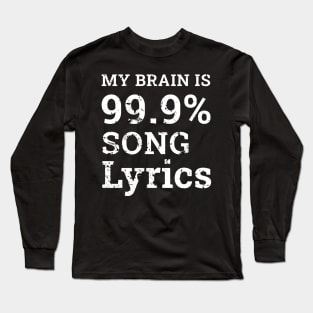 Music Lover Gifts - My Brain is 99% Song Lyrics Funny & Cool Distress Style Long Sleeve T-Shirt